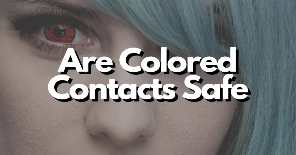 are colored contacts bad for your eyes