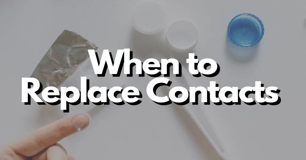 when to replace contact lenses